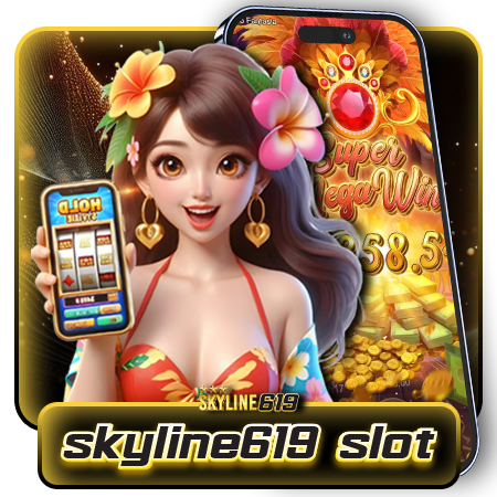 skyline619 รวยจัดหนักเล่นสล็อตเว็บตรง สมัครเล่นสล็อตเกมใหม่ แจ็คพอตแตกง่ายทุกเกม แจกโบนัสไม่อั้นทุกชั่วโมง เกม slot เล่นสนุก รวยไวในคืนเดียว